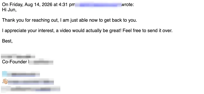 Positive cold email reply from a prospect: A video would actually be great! Feel free to send it over.
