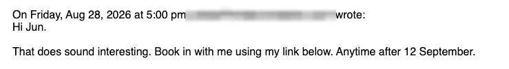 Positive cold email reply from a prospect: That does sound interesting. Book in with me.
