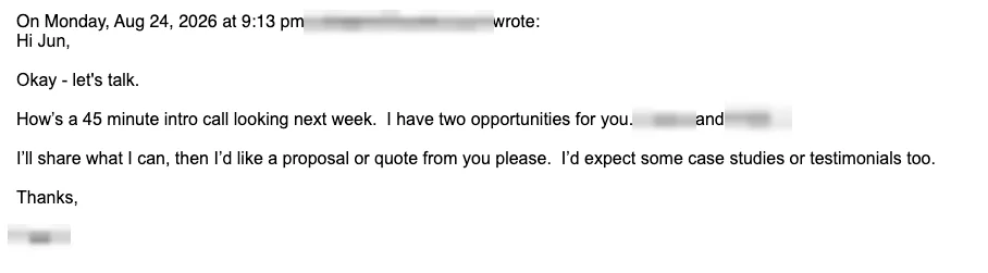 Positive cold email reply from a prospect: Okay, let's talk. I have two opportunities for you.