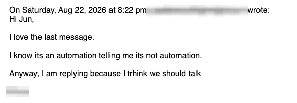 Positive cold email reply from a prospect: I know it's an automation. I am replying because we should talk.