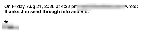Positive cold email reply from a prospect: Thanks Jun, send through info and vid.