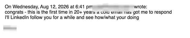 Positive cold email reply from a prospect: The first time in 20+ years a cold email has got me to respond.